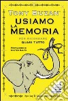 Usiamo la memoria per ricordare quasi tutto. E-book. Formato EPUB ebook