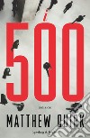 I 500. E-book. Formato EPUB ebook di Matthew Quirk