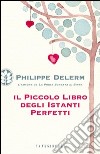 Il piccolo libro degli istanti perfetti. E-book. Formato EPUB ebook di Philippe Delerm