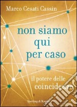 Non siamo qui per caso. E-book. Formato EPUB ebook