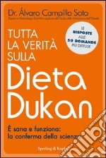 Tutta la verità sulla dieta Dukan. È sana e funziona: la conferma della scienza. E-book. Formato EPUB ebook