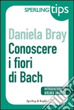 Conoscere i fiori di Bach. E-book. Formato EPUB ebook