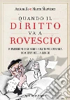 Quando il diritto va a rovescio. Riflessioni semiserie sull'involontaria comicità della legge. E-book. Formato EPUB ebook di Antonello Martinez