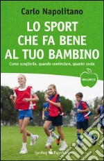 Lo sport che fa bene al tuo bambino. E-book. Formato EPUB ebook