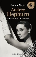 Audrey Hepburn. L'incanto di una donna. E-book. Formato EPUB ebook