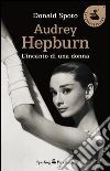 Audrey Hepburn. L'incanto di una donna. E-book. Formato EPUB ebook