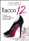 Tacco 12. E-book. Formato EPUB ebook di Veronica Benini