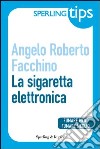 La sigaretta elettronica. E-book. Formato EPUB ebook