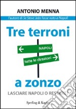 Tre terroni a zonzo. Lasciare Napoli o restare?. E-book. Formato EPUB ebook