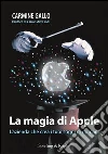 La magia di Apple. E-book. Formato EPUB ebook di Carmine Gallo
