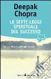 Le sette leggi spirituali del successo. E-book. Formato EPUB ebook di Deepak Chopra