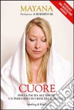 Cuore. Dalla paura all'amore: un percorso di crescita interiore. E-book. Formato EPUB ebook