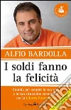 I soldi fanno la felicità. E-book. Formato EPUB ebook di Alfio Bardolla