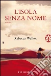 L' isola senza nome. E-book. Formato EPUB ebook di Rebecca Walker