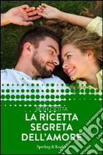 La ricetta segreta dell'amore. E-book. Formato EPUB ebook