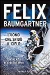 L' uomo che sfidò il cielo. La mia vita in caduta libera. E-book. Formato EPUB ebook