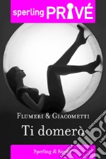 Ti domerò. E-book. Formato EPUB ebook