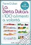 La dieta Dukan: i 100 alimenti a volontà. Con 100 ricette inedite. E-book. Formato EPUB ebook