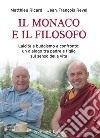 Il monaco e il filosofo. Laicità e buddismo a confronto: un dialogo tra padre e figlio sul senso della vita. E-book. Formato EPUB ebook di Matthieu Ricard