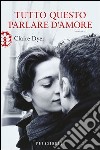 Tutto questo parlare d'amore. E-book. Formato EPUB ebook di Claire Dyer