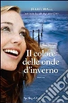 Il colore delle onde d'inverno. E-book. Formato EPUB ebook di Juliet Hall