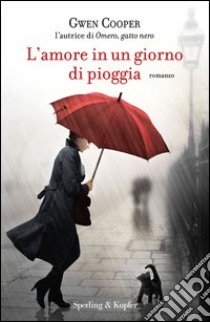 L' amore in un giorno di pioggia. E-book. Formato EPUB ebook di Gwen Cooper