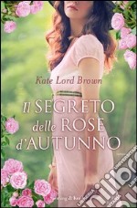 Il segreto delle rose d'autunno. E-book. Formato EPUB ebook