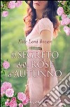 Il segreto delle rose d'autunno. E-book. Formato EPUB ebook