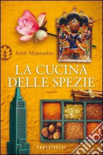 La cucina delle spezie. E-book. Formato EPUB ebook di Amit Majmudar