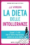 La dieta delle intolleranze. Scopri i 7 cibi che ti fanno ingrassare, anche se sei a dieta. E-book. Formato EPUB ebook di J. J. Virgin
