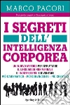I segreti dell'intelligenza corporea. E-book. Formato EPUB ebook di Marco Pacori
