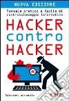 Hacker contro hacker. Manuale pratico e facile di controspionaggio informatico. E-book. Formato EPUB ebook