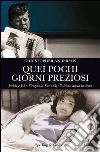 Quei pochi giorni preziosi. Jack e John Fitzgerald Kennedy: l'ultimo anno insieme. E-book. Formato EPUB ebook di Christopher Andersen