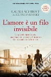 L' amore è un filo invisibile. E-book. Formato EPUB ebook di Laura Schroff