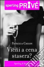 Vieni a cena stasera. E-book. Formato EPUB ebook