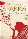 Le parole dell'amore. E-book. Formato EPUB ebook di Nicholas Sparks