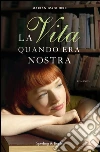 La vita quando era nostra. E-book. Formato EPUB ebook di Marian Izaguirre