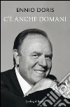 C'è anche domani. E-book. Formato EPUB ebook di Ennio Doris