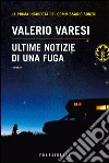 Ultime notizie di una fuga. E-book. Formato EPUB ebook