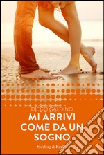 Mi arrivi come da un sogno. E-book. Formato EPUB ebook