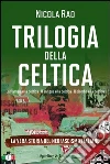 Trilogia della celtica. La vera storia del neofascismo italiano: La fiamma e la celtica-Il sangue e la celtica-Il piombo e la celtica. E-book. Formato EPUB ebook di Nicola Rao