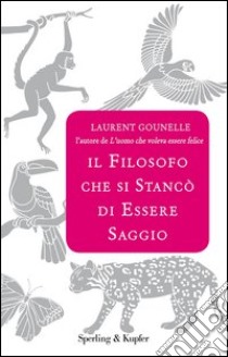 Il filosofo che si stancò di essere saggio. E-book. Formato EPUB ebook di Laurent Gounelle