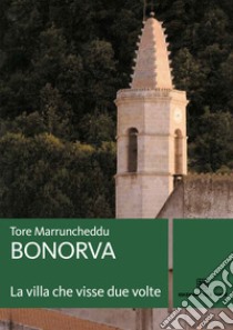 Bonorva, la villa che visse due volte. E-book. Formato EPUB ebook di Tore Marruncheddu