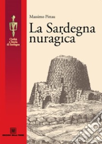 La Sardegna nuragica. E-book. Formato EPUB ebook di Massimo Pittau