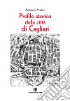 Profilo storico della città di Cagliari. E-book. Formato EPUB ebook