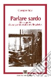 Parlare sardo: Alla scoperta di una grande tradizione linguistica. E-book. Formato EPUB ebook