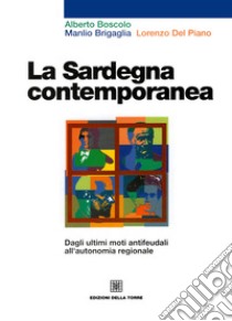 La Sardegna contemporanea: Dagli ultimi moti antifeudali all'autonomia regionale. E-book. Formato EPUB ebook di Alberto Boscolo