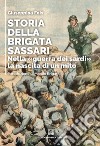 Storia della Brigata Sassari: Nella «guerra dei sardi» la nascita di un mito. E-book. Formato EPUB ebook di Giuseppina Fois