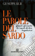 Le parole del sardo: Grande glossario dei modi di dire logudoresi. E-book. Formato EPUB ebook