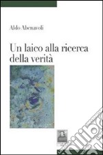 Un laico alla ricerca della verità. E-book. Formato EPUB ebook